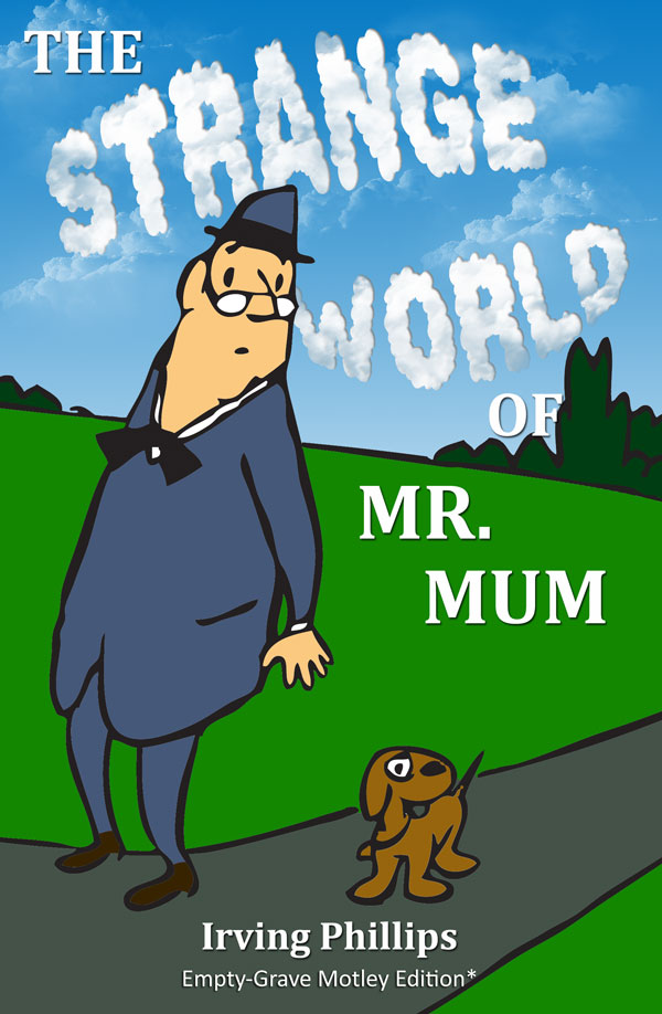 The Strange World of Mr. Mum - Irving Phillips